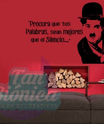 "Procura que tus palabras, sean mejores que el silencio". Charles Chaplin. Vinilo Adhesivo Decorativo para las paredes. Decoración. Empavonados y fotomurales.