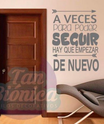 "Aveces para poder seguir, hay que empezar de nuevo" Vinilo Adhesivo Decorativo, sticker, empavonados y decoración.