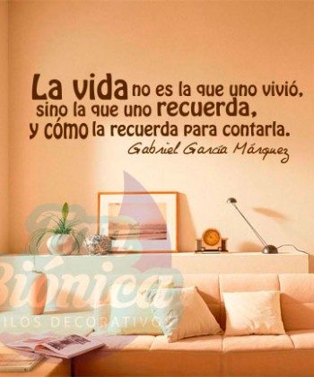 "La vida no es la que uno vivió, si no la que uno recuerda, y como la recuerda para contarla",Gabriel García Lorca. Vinilo Adhesivo Decorativo, Empavonados para empresas. DECORACIÓN CHILE.