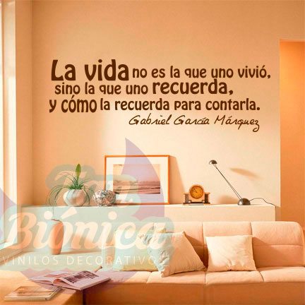 FRASES27 "La vida no es la que uno vivió, si no la que uno recuerda, y como la recuerda para contarla",Gabriel García Lorca. Vinilo Adhesivo Decorativo, Empavonados para empresas. DECORACIÓN CHILE.