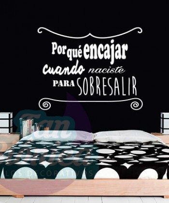 "Porqué encajar, si naciste para sobresalir". Frases motivacionales, adhesivos decorativos, sticker, empavonados para empresas y oficinas.